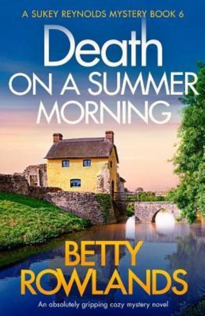 Cover for Betty Rowlands · Death on a Summer Morning: An absolutely gripping cozy mystery novel - Sukey Reynolds Mystery (Paperback Book) (2019)