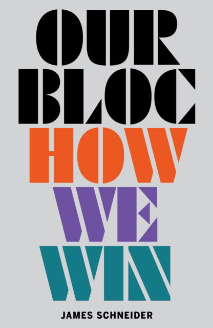 Cover for James Schneider · Our Bloc: How We Win (Taschenbuch) (2022)