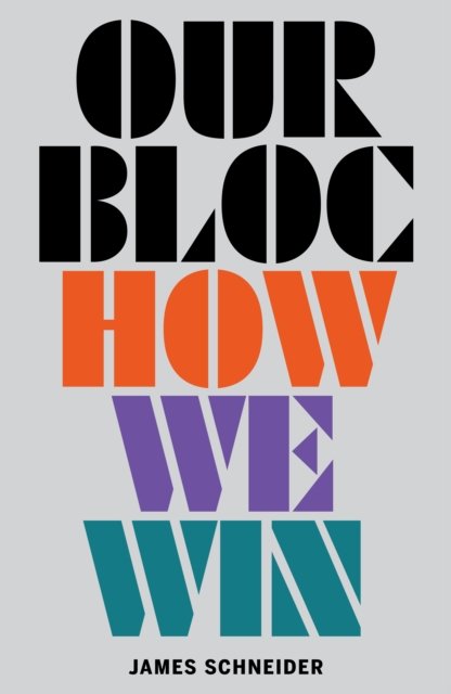 Cover for James Schneider · Our Bloc: How We Win (Paperback Bog) (2022)