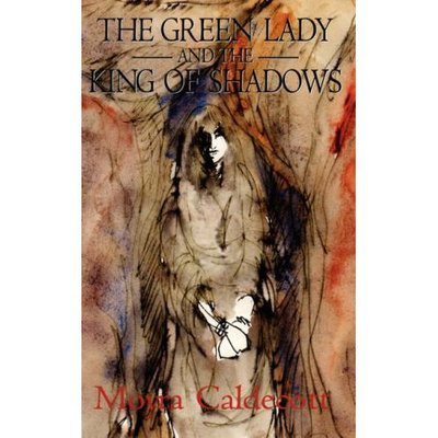 The Green Lady and the King of Shadows - Moyra Caldecott - Books - Bladud Books - 9781843194507 - April 3, 2007