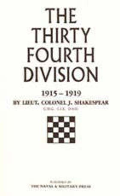 Cover for Lt. Col. J. Shakespeare · Thirty-fourth Division, 1915-1919: The Story of Its Career from Ripon to the Rhine (Paperback Book) [New edition] (2001)