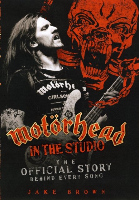 "Motorhead": The Official Story Behind Every Song - Jake Brown - Bøker - John Blake Publishing Ltd - 9781844548507 - 2. november 2009