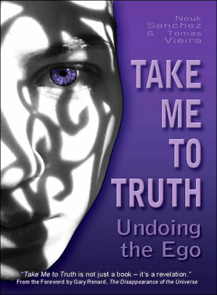 Cover for Nouk Sanchez · Take Me to Truth: Undoing the Ego (Paperback Book) (2007)