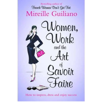 Cover for Mireille Guiliano · Women, Work, and the Art of Savoir Faire: Business Sense &amp; Sensibility (Paperback Book) (2011)