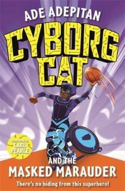Cover for Ade Adepitan · Cyborg Cat and the Masked Marauder - Cyborg Cat (Pocketbok) (2020)