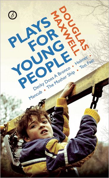 Maxwell: Plays for Young People - Oberon Modern Playwrights - Douglas Maxwell - Książki - Bloomsbury Publishing PLC - 9781849431507 - 18 czerwca 2012