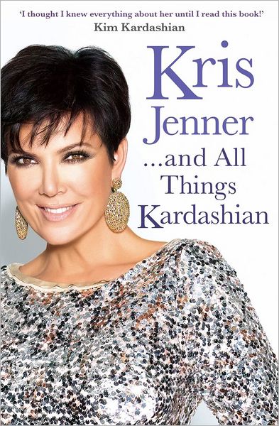 Cover for Kris Jenner · Kris Jenner... And All Things Kardashian (Paperback Book) (2012)