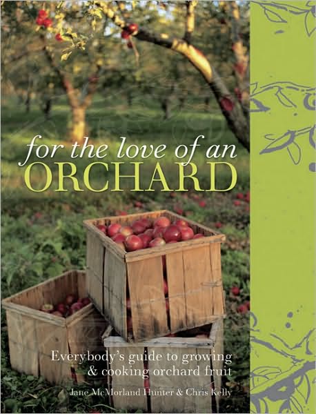 Cover for Jane McMorland Hunter · For the Love of an Orchard: Everybody's Guide to Growing and Cooking Orchard Fruit (Hardcover Book) (2010)