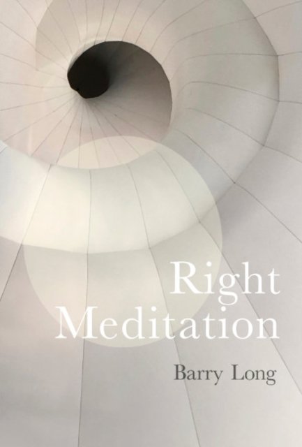 Cover for Barry Long · Right Meditation: Five Steps to Reality (Gebundenes Buch) [2 Revised edition] (2024)