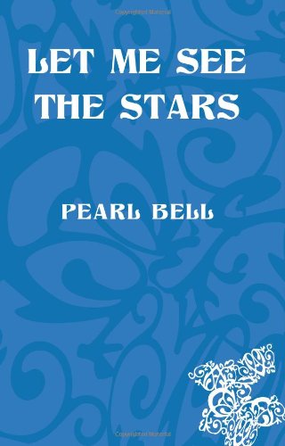 Cover for Pearl Bell · Let Me See the Stars (Paperback Book) (2010)