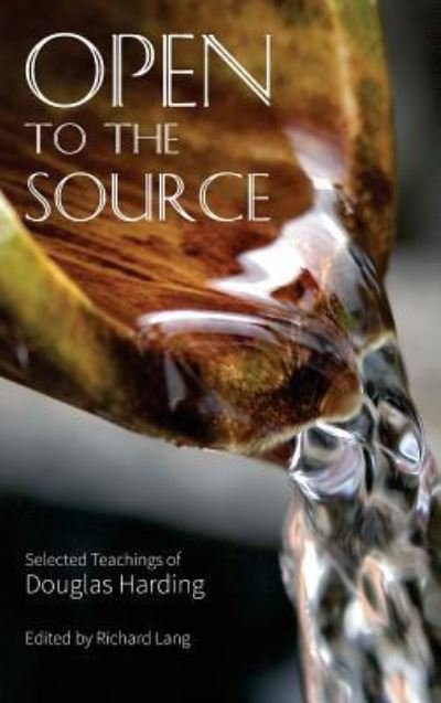 Cover for Douglas Edison Harding · Open To The Source (Gebundenes Buch) (2018)