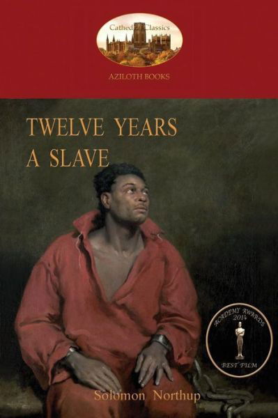 Cover for Solomon Northup · Twelve Years a Slave: a True Story of Black Slavery. with Original Illustrations (Aziloth Books) (Pocketbok) (2014)