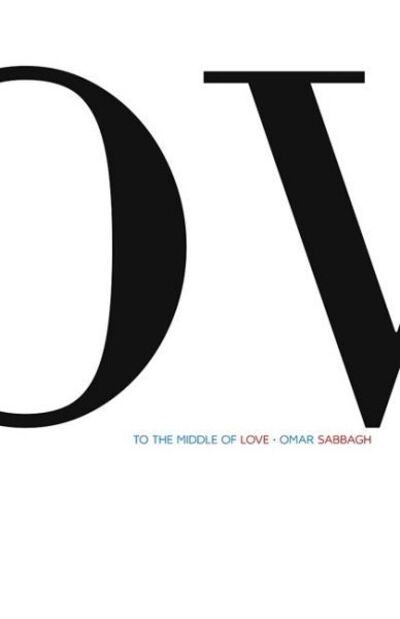 To the Middle of Love - Omar Sabbagh - Books - Cinnamon Press - 9781910836507 - February 1, 2017