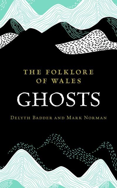 Cover for Delyth Badder · The Folklore of Wales: Ghosts (Innbunden bok) (2023)