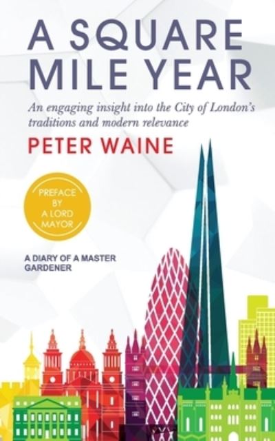 Cover for Peter Waine · A Square Mile Year: An engaging insight into the City of London's traditions and modern relevance (Paperback Book) (2023)