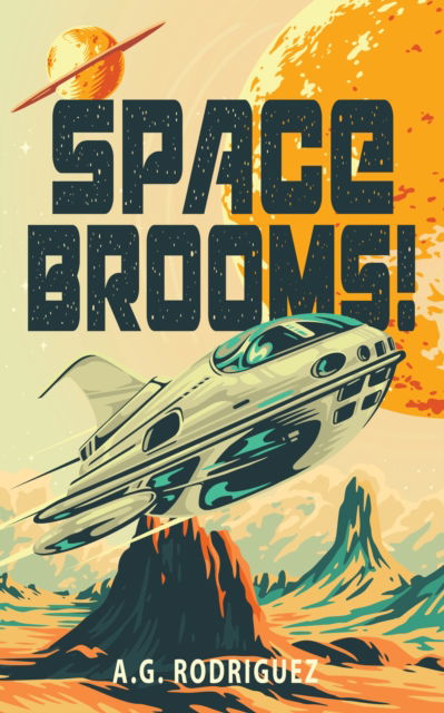 Space Brooms! - A.G. Rodriguez - Bøger - Watkins Media Limited - 9781915998507 - 25. marts 2025