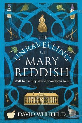 Cover for David Whitfield · The Unravelling of Mary Reddish: a powerful historical novel about a woman unjustly committed to an asylum (Paperback Book) (2025)