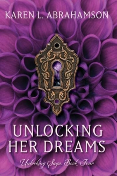 Cover for Karen L Abrahamson · Unlocking Her Dreams - The Unlocking Saga (Paperback Book) (2016)