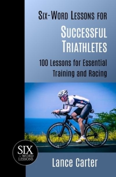 Cover for Lance Carter · Six-Word Lessons for Successful Triathletes (Paperback Book) (2016)