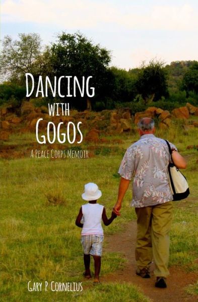 Cover for Gary P Cornelius · Dancing with Gogos: a Peace Corps Memoir (Paperback Book) (2014)