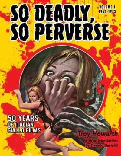 So Deadly, So Perverse 50 Years of Italian Giallo Films - So Deadly So Perverse - Troy Howarth - Livros - Midnight Marquee Press, Inc. - 9781936168507 - 30 de janeiro de 2015