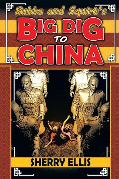 Cover for Sherry Ellis · Bubba and Squirt's Big Dig to China (Paperback Bog) (2018)