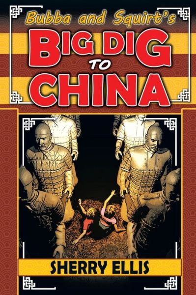 Bubba and Squirt's Big Dig to China - Sherry Ellis - Books - Dancing Lemur Press, L.L.C. - 9781939844507 - September 4, 2018