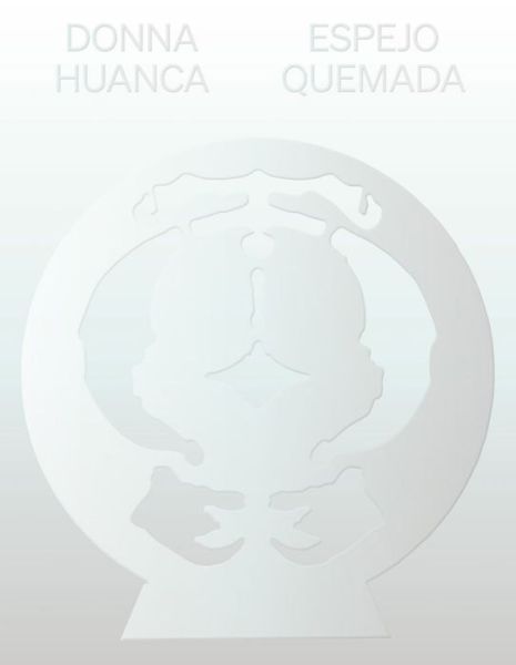 Cover for Donna Huanca: Espejo Quemada (Paperback Book) (2022)