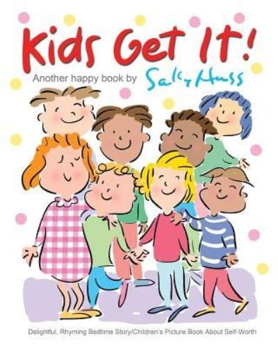 Cover for Sally Huss · Kids Get It! (Delightful, Rhyming Bedtime Story / Children's Picture Book About Self-Worth) (Paperback Bog) (2019)