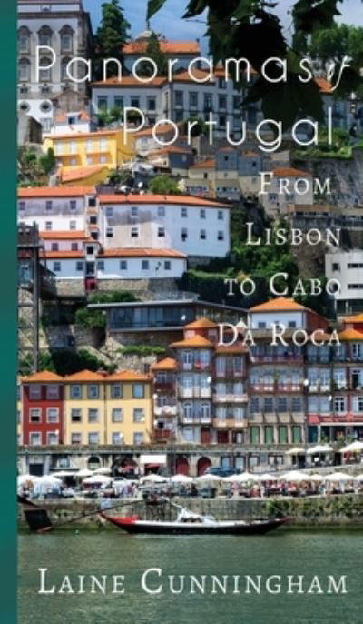 Cover for Laine Cunningham · Panoramas of Portugal: From Lisbon to Cabo da Roca - Travel Photo Art (Hardcover Book) (2017)