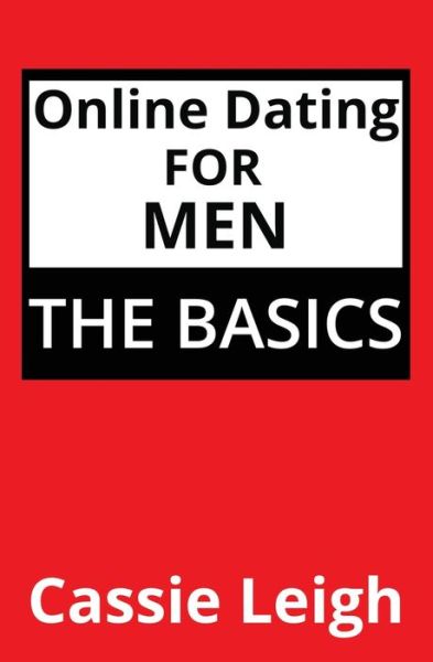 Cover for Cassie Leigh · Online Dating for Men : The Basics (Pocketbok) (2019)