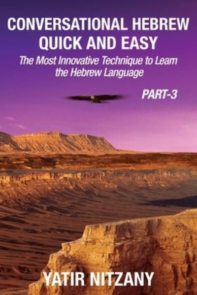 Cover for Yatir Nitzany · Conversational Hebrew Quick and Easy - PART III: The Most Innovative and Revolutionary Technique to Learn the Hebrew Language - Conversational Hebrew Quick and Easy (Pocketbok) (2020)