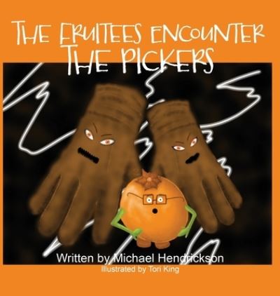 Fruitees Encounter the Pickers - Michael Hendrickson - Books - WordCrafts Press - 9781952474507 - August 13, 2021