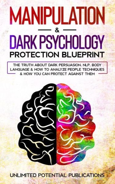 Cover for Unlimited Potential Publications · Manipulation &amp; Dark Psychology Protection Blueprint (Paperback Bog) (2021)