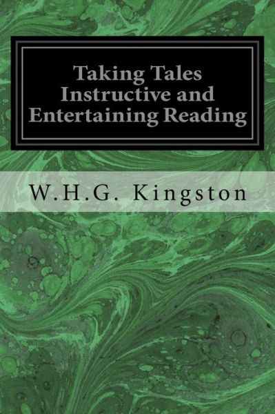 Cover for W H G Kingston · Taking Tales Instructive and Entertaining Reading (Paperback Book) (2017)