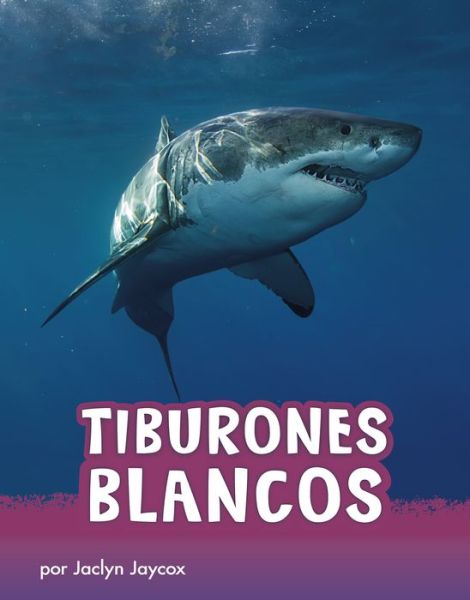 Cover for Jaclyn Jaycox · Tiburones Blancos (Hardcover Book) (2020)