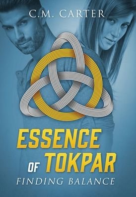 Cover for C M Carter · Essence of Tokpar: Finding Balance (Hardcover Book) (2020)
