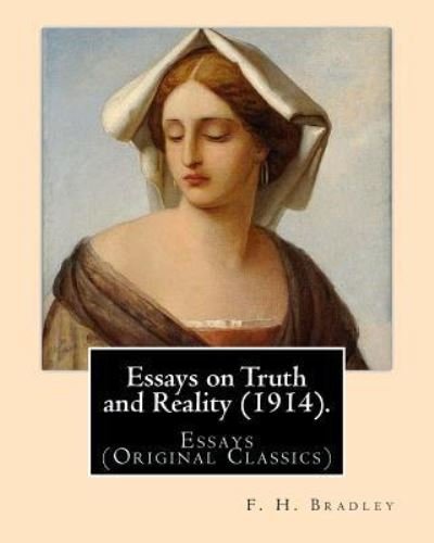 Cover for F H Bradley · Essays on Truth and Reality (1914). By (Taschenbuch) (2017)
