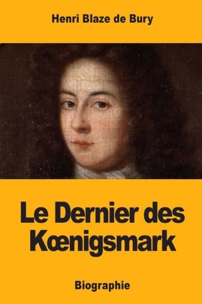 Cover for Henri Blaze De Bury · Le Dernier des Koenigsmark (Paperback Book) (2017)