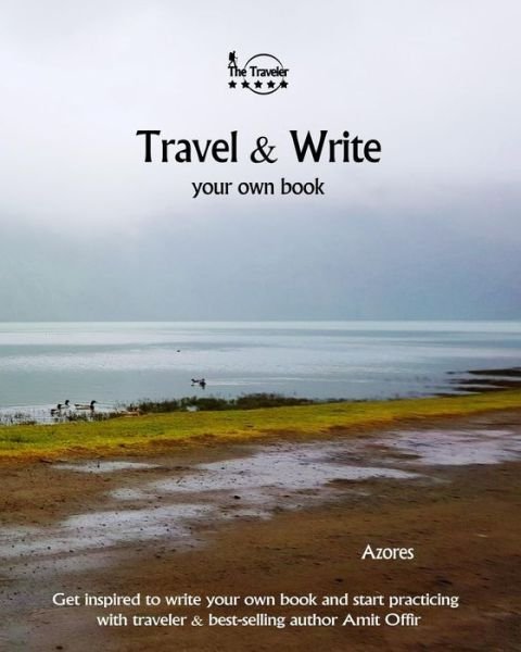 Travel & Write Your Own Book - Azores - Amit Offir - Livros - Createspace Independent Publishing Platf - 9781981395507 - 4 de dezembro de 2017