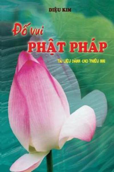 Cover for Kim, Di&amp;#7879; u · &amp;#272; &amp;#7889; Vui PH&amp;#7853; t Phap: H&amp;#7885; c PH&amp;#7853; t Phap Qua NH&amp;#7919; ng Ch&amp;#7911; &amp;#273; &amp;#7873; &amp;#273; &amp;#417; n GI&amp;#7843; n (Taschenbuch) (2017)