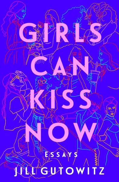 Cover for Jill Gutowitz · Girls Can Kiss Now: Essays (Paperback Book) (2022)