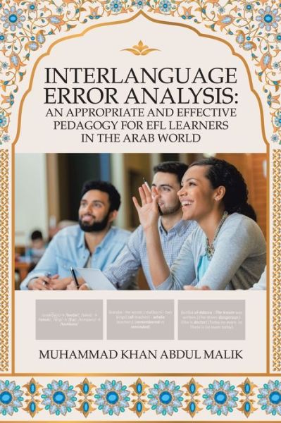 Cover for Muhammad Khan Abdul Malik · Interlanguage Error Analysis an Appropriate and Effective Pedagogy for Efl Learners in the Arab World (Book) (2020)