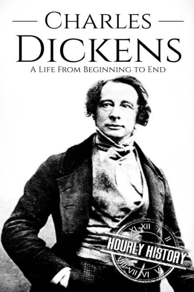 Cover for Hourly History · Charles Dickens A Life From Beginning to End (Paperback Book) (2018)