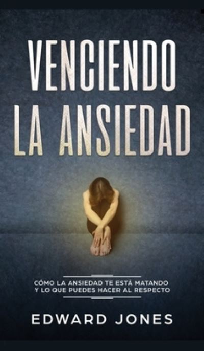 Cover for Ed Jones · Venciendo la ansiedad (Hardcover Book) (2020)