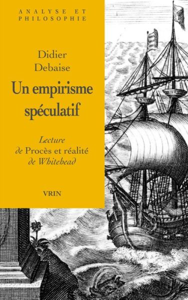 Cover for Didier Debaise · Un Empirisme Speculatif: Lecture De Proces et Realite De Whitehead (Analyse et Philosophie) (French Edition) (Paperback Book) [French edition] (2006)