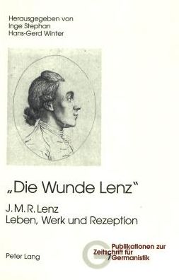 Cover for «Die Wunde Lenz»: J. M. R. Lenz- Leben, Werk und Rezeption (Paperback Book) (2003)
