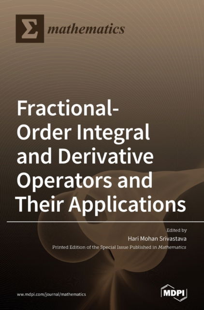 Fractional-Order Integral and Derivative Operators and Their Applications - Hari Mohan Srivastava - Livros - Mdpi AG - 9783039366507 - 27 de agosto de 2020