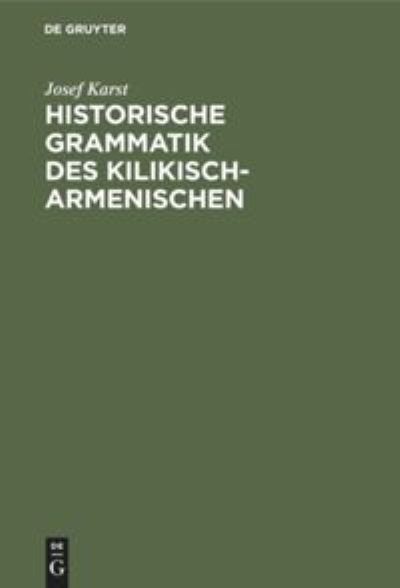 Cover for Josef Karst · Historische Grammatik des Kilikisch-Armenischen (Hardcover Book) (1901)