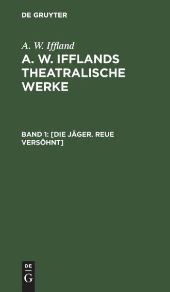 Cover for August Wilhelm Iffland · [Die Jager. Reue versoehnt] (Hardcover Book) (1901)